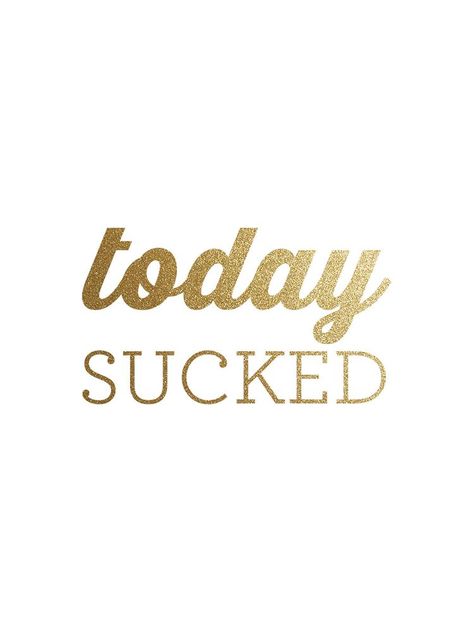 Today sucked Today Sucked, Sucks Quote, Love Sarcasm, Life Thoughts, Short Quotes, Texts, Me Quotes, Life Quotes, Tech Company Logos