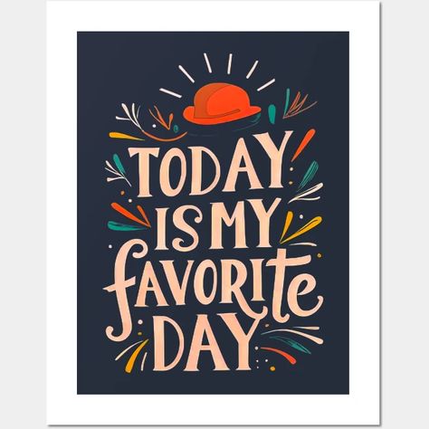 today is my favorite day - Today Is My Favorite Day - Posters and Art Prints | TeePublic Made My Day, Cute Crafts, My Day, Special Day, My Favorite, Art Prints, Quick Saves, Art