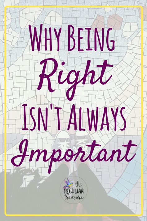 We all want to be right. And when we know we are right, we want other people to know it too. But sometimes, there are more important things in life than being right. Intention Setting, Important Things In Life, Struggle Is Real, Best Books To Read, Financial Tips, Survival Tips, Inspiring Quotes About Life, Christian Faith, Other People