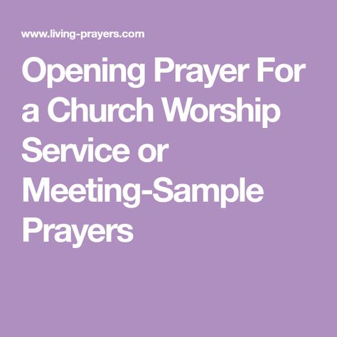 Opening Prayer For a Church Worship Service or Meeting-Sample Prayers Opening Prayer For Meeting, Invocation Prayer, Sample Prayer, Prayer Breakfast, Closing Prayer, Prayer For Church, Church Worship, Sunday Worship, Prayer Meeting