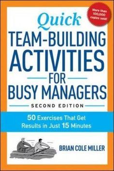 Quick Team-Building Activities for Busy Managers: 50 Exercises That Get Results in Just 15 Minutes Quick Team Building Games, Quick Team Building Activities, Work Team Building, Team Building Games, Team Bonding, Team Building Exercises, Building Activities, Building Games, Sales People