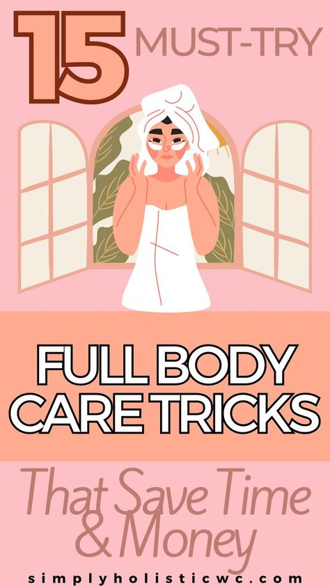 15 Full-Body Care Routine Hacks