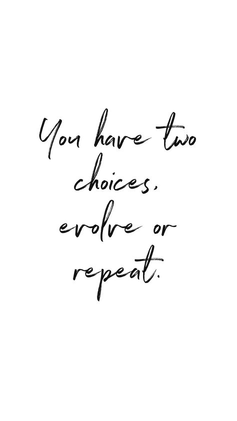 Evolve or repeat Woman Evolve Quotes, Evolve Or Repeat Quote, Evolve Or Repeat Wallpaper, Woman Evolve, Evolve Or Repeat, Home Productivity, Evolve Quotes, Home Goals, Increase Confidence