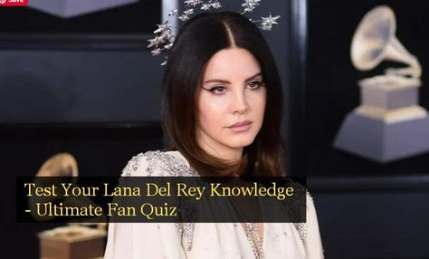 Test Your Lana Del Rey Knowledge - Ultimate Fan Quiz - NSF News and Magazine Lana Del Rey Face, Lana Del Rey Fan, History Questions, Movie Search, Lana Del Rey Songs, Lana Del Rey Lyrics, Knowledge Quiz, Life Questions, Romantic Drama