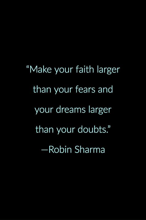 “Make your faith larger than your fears and your dreams larger than your doubts.” —Robin Sharma Robin Sharma, Pretty Words, Me Quotes, Dreaming Of You, Universe, Cards Against Humanity, Make Your, Make It Yourself, Quotes