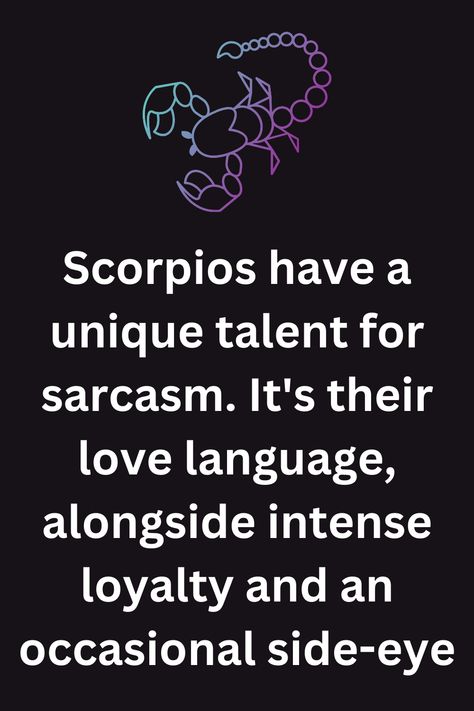 Scorpios have a unique talent for sarcasm. It's their love language, alongside intense loyalty and an occasional side-eye Scorpio Love Language, Anika Core, Honorable Man, Scorpio Power, Zodiac Mind Scorpio, Scorpio Eyes, Scorpio Energy, Lucky Quotes, Zodiac Quotes Scorpio