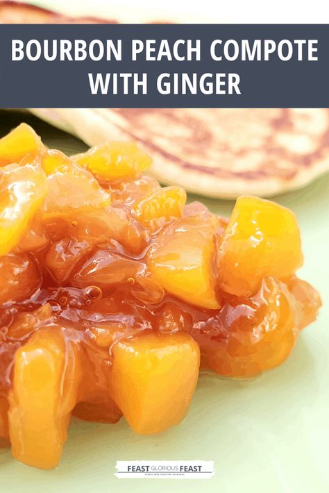 Scotch Pancakes, Caramelized Peaches, Feast Recipes, Peach Compote, Peach Sauce, Chewy Ginger Cookies, Bourbon Recipes, Compote Recipe, Dessert Alternatives