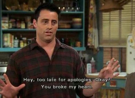 Joey Tribbiani Quotes, Joey Friends, Friends Scenes, You Broke My Heart, Ross Geller, Funny Baby Quotes, Super Funny Quotes, Friends Moments, Phoebe Buffay