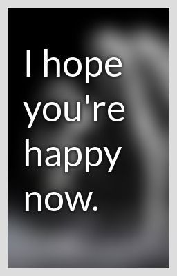 I hope you're happy now.~ I Hope He Makes You Happy, I Hope You’re Happy Without Me, I Hope Your Happy Quotes, I’m Happy For You, I Hope She Makes You Happy, I Hope You Find Happiness, I Hope You’re Happy, I Hope You Are Happy, I Hope Youre Happy