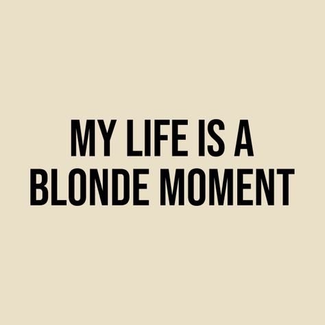 Quotes About Being Blonde, I Love My Hair Quotes, Quotes For Blondes, Blond Hair Quotes, Blondes Have More Fun Quotes, Blondes Have More Fun Aesthetic, Blonde Hair Quotes Sassy, Blonde Quotes Instagram, Blonde Hair Quotes Instagram