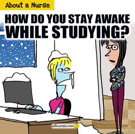 I'll bet there are 101 ways to stay awake ... power naps, turn off heater, exercise, have a snack, turn up the music. Share your tips @ Staying Awake Tips, Power Nap, How To Stay Awake, Nursing Students, How To Fall Asleep