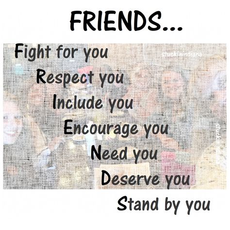 "FRIENDS: Fight for you Respect you Include you Encourage you Need you Deserve you Stand by you" What Does Friends Stand For, Love Quotes Friends, Quotes Friends, Friend Friendship, Respect Yourself, Stand By You, Work Smarter, Instagram Quotes, Need You