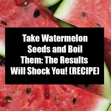 Take Watermelon Seeds and Boil Them: The Results Will Shock You! (RECIPE) Watermelon Seeds Recipe, Watermelon Seeds Benefits, Watermelon Ripeness, Busy Mom Meals, Watermelon Tea, Reduce Inflammation Natural Remedies, Homeopathic Recipes, Cloves Health Benefits, Healthy Water Recipes