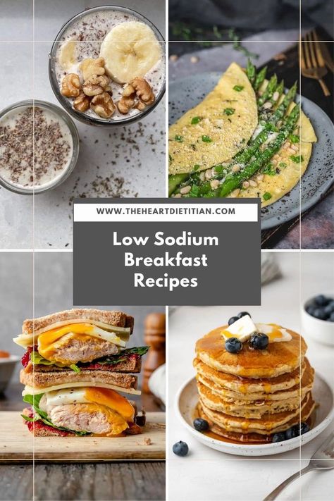 Pictured is 4 different breakfasts, including oatmeal, an omelet, egg sandwich, and pancakes. Title reads "low sodium breakfast recipes". Low Sodium Breakfast Ideas, Low Sodium Breakfast Recipes, Low Sodium Pancakes, Low Sodium Breakfast, Easy Healthy Breakfast Recipes, Low Sodium Recipes Heart, Heart Healthy Breakfast, Heart Healthy Recipes Low Sodium, Dash Diet Recipes