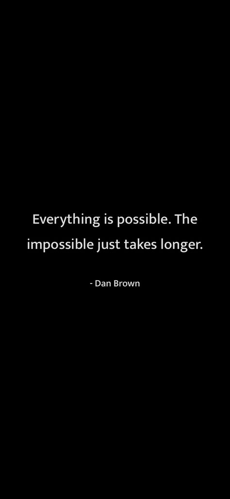 Its Possible Quotes, Doing The Impossible, Impossible Quotes Motivation, Do The Impossible Quotes, Mission Impossible Quotes, Everything Is Possible Quotes, Dan Brown Quotes, Anything Is Possible Quotes, Impossible Quotes