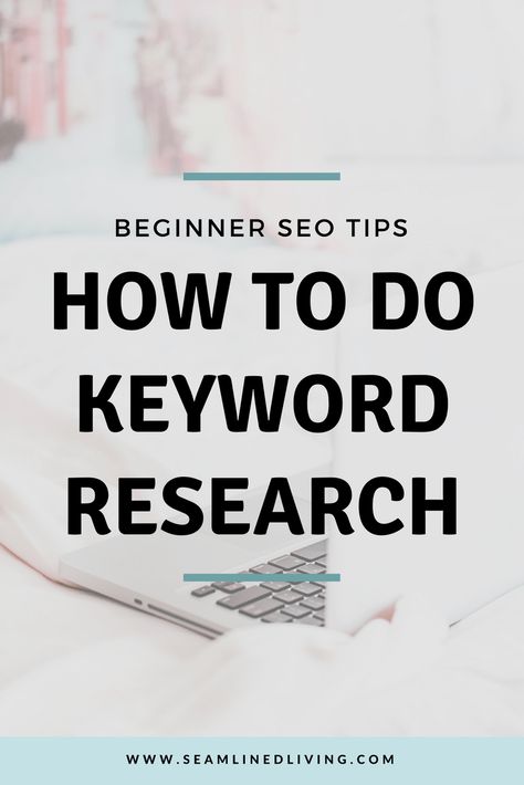 How to Do Keyword Research - Beginner SEO Tips | Seamlined Living Research Tips, Seo For Beginners, Seo Keywords, Blog Seo, Keyword Research, On Page Seo, Search Engine Optimization Seo, Seo Tips, Seo Marketing