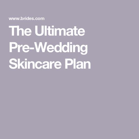 The Ultimate Pre-Wedding Skincare Plan Skincare Before Wedding, Wedding Skincare Timeline, Wedding Skin Care Routine, Skincare Plan, Wedding Skin Prep, Bridal Skin Care Routine, Wedding Skin, Bridal Skin Care, Wedding Skincare