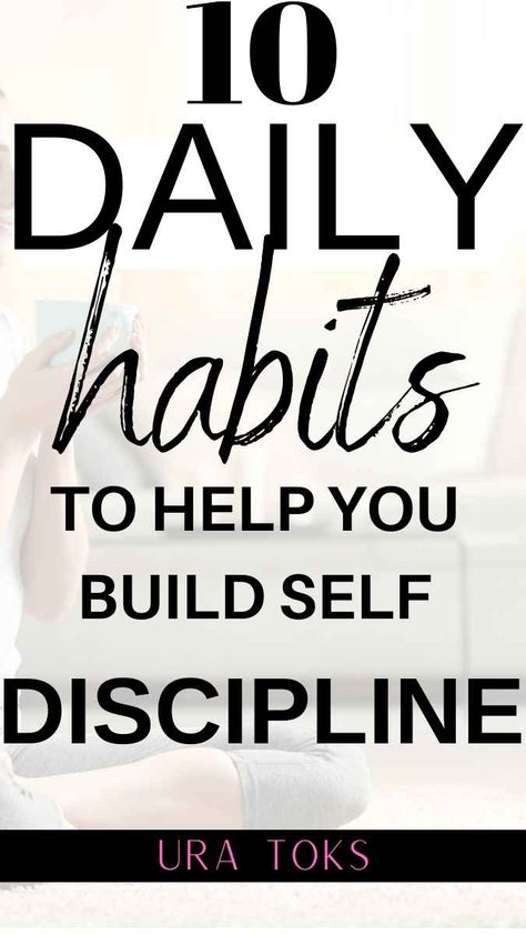 10 Daily Habits to Foster Self-Discipline 10 Daily Habits, Daily Routine Habits, Discipline Quotes, Productive Habits, Read Later, Self Discipline, Daily Habits, Self Improvement Tips, Change My Life