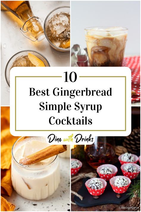 Collage of 4 gingerbread simple syrup cocktails. Winter Simple Syrup, Gingerbread Simple Syrup, Gingerbread Syrup Cocktail, Simple Syrup Cocktail Recipes, Drinks With Simple Syrup, Gingerbread Cocktail Recipes, Simple Syrup Recipe Cocktails, Simple Holiday Cocktails, Gingerbread Cocktail