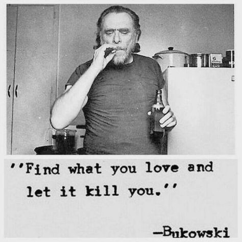 Pin for Later: 46 Quotes From Reddit That Will Change Your Life For the Better On Doing What You Love Charles Bukowski Frases, Bukowski Quotes, Charles Bukowski Quotes, Lang Leav, Charles Bukowski, Bukowski, A Quote, Pretty Words, Great Quotes