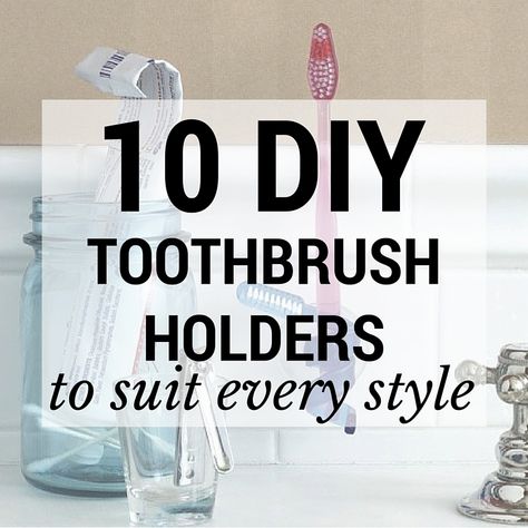 10 DIY Toothbrush Holders to Suit Every Style - Off the Cusp Toothbrush Holder Ideas, Spring Cleaning Inspiration, Bathroom Toothbrush Organization, Diy Toothbrush Holder, Diy Toothbrush, Folder Diy, Toothbrush Organization, Cleaning Inspiration, Electric Toothbrush Holder