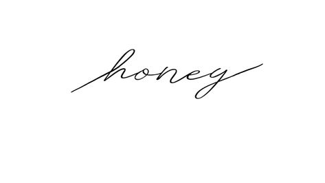 The Word Honey Tattooed, Honey Tattoo Words Fonts, Honey Tattoo, Tattoo Word Fonts, Writing Tattoos, Text Tattoo, Word Fonts, Dainty Tattoos, Cursive Writing