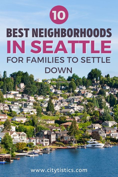 10 Best Neighborhoods in Seattle for Families to Settle Down Seattle Neighborhood Guide, Seattle Neighborhoods, Beautiful Places To Live, Moving To Seattle, Safe Neighborhood, City Lifestyle, Neighborhood Guide, Best Places To Live, Very Busy