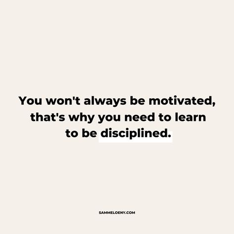 You won't always be motivated, that's why you need to learn to be disciplined How To Be Intelligent, How To Discipline Yourself, How To Be Disciplined, Quotes About Discipline, Be More Disciplined, Motivation Vs Discipline, Motivational Business Quotes, Discipline Will Take You To Places Where Motivation Can't, Be Disciplined