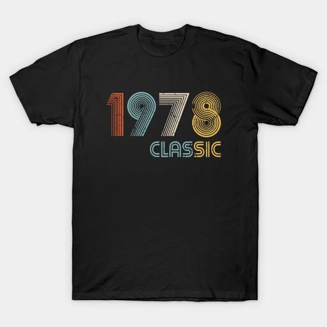 1978 classic 44 years old birthday - 44th Birthday Gift - T-Shirt | TeePublic 45th Birthday Gifts, 61st Birthday, 45th Birthday, Interactive Art, Black Fits, Baseball Tshirts, Birthday Wishes, Long Sweatshirt, Art Glass