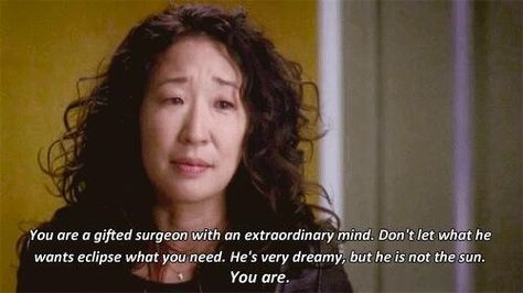 He's very dreamy but he's not the sun                    You are Fall Princess, Christina Yang, You're My Person, Sun Quotes, Anatomy Quotes, Grey Quotes, Dark And Twisty, You Are The Sun, Grey Anatomy Quotes