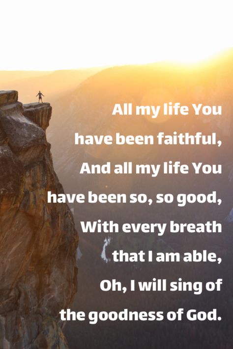 Until My Last Breath I Will Praise God, With Every Breath That I Am Able, The Goodness Of God Lyrics, Praise God From Whom All Blessings Flow, I Will Sing Of The Goodness Of God, Goodness Of God Song, Goodness Of God Lyrics, Quote Captions, Breath Prayers