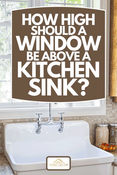 How High Should A Window Be Above A Kitchen Sink? - Home Decor Bliss High Back Kitchen Sink, Above Kitchen Sink No Window, Kitchen Sink Under Window, Wall Above Kitchen Sink, Kitchen Sink No Window, Kitchen Window Above Sink, Kitchen Windows Above Sink Ideas, Kitchen Windows Above Sink, Window Above Kitchen Sink