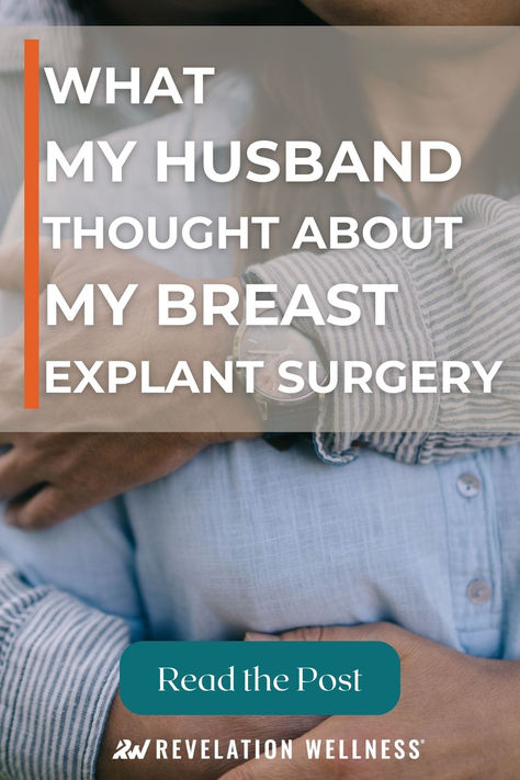 Find out what my husband thought when I decided to get my breast implants removed. Breast Implant Inspo Pics, Over The Muscle Implants, Breast Implant Removal, How To Perk Up Breast, Breast Lift With Implants Before After, Revelation Wellness, Breast Implant Illness, Wellness Blog, Body Image