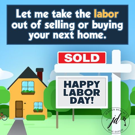 Happy Labor Day!  If I can help you with your real estate needs, please contact me. House Hunting Humor, Realtor Ads, Realtor Ideas, Remax Real Estate, Moving To Denver, Real Estate Fun, Real Estate Training, Open House Real Estate, Realtor Social Media