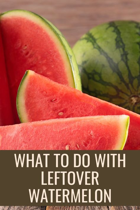 What Can I Do With Watermelon, Leftover Watermelon Recipes, What To Do With Over Ripe Watermelon, Uses For Watermelon, Over Ripe Watermelon Recipes, What To Do With Leftover Watermelon, What To Do With Extra Watermelon, Recipes For Watermelon, Leftover Watermelon What To Do With