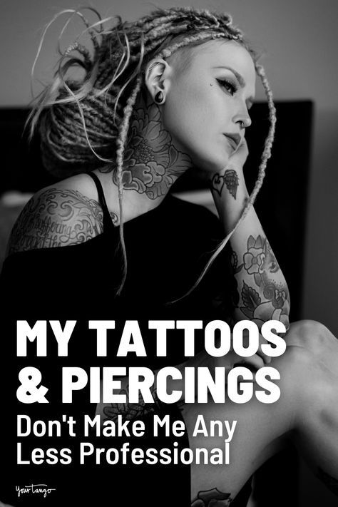 Professional With Tattoos, Professionals With Tattoos, My Tattoos, Body Modification, Can You Be, Body Modifications, Piercing Tattoo, My Job, Make It Work