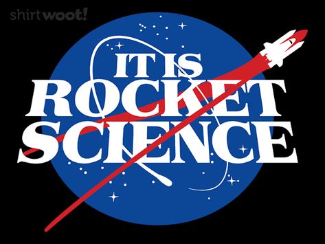 It IS Rocket Science t-shirt Day Of The Shirt, Aerospace Engineering, Rocket Science, Space Ships, Academic Motivation, 2 Kids, Space Shuttle, Space Science, 3 Kids