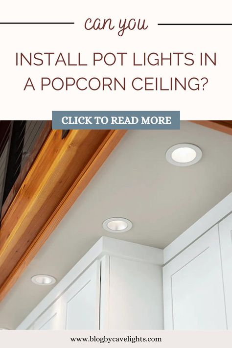 Guide explaining if you can install pot lights on a popcorn ceiling or not Potlights Placement Ceilings, Pot Light Placement, Installing Recessed Lighting, Lit Meaning, Ceiling Texture, Popcorn Ceiling, Traditional Pendant Lighting, Pot Lights, Traditional Lighting