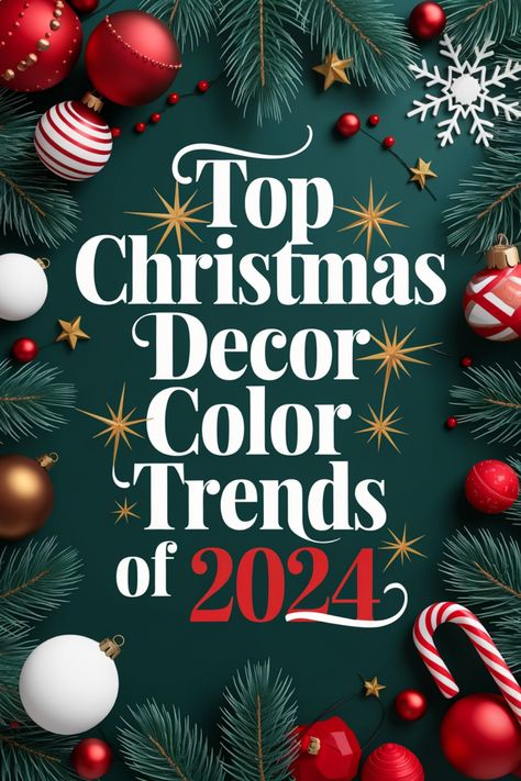 Top Christmas decor color trends of 2024 surrounded by festive ornaments and pine branches. Popular Christmas Colors 2024, Christmas Themes Colors, Christmas Colors 2024 Trends, Colors For Christmas 2024, Colorful Modern Christmas Decor, Christmas 2024 Colors Trends, Christmas Decor Colour Schemes, Christmas Decoration Trends 2024, Christmas Decor 2025 Trends