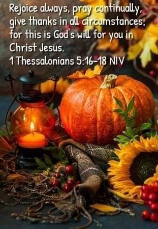 Thankful Scripture Bible, November Scripture, Thankful Scripture, Thanksgiving Bible Verses, A Thought For The Day, 1 Thessalonians 5 16, Pray Continually, Rejoice Always, Thought For The Day