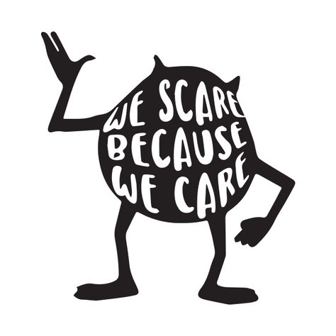 Check out this awesome 'We+scare+because+we+care' design on @TeePublic! We Scare Because We Care, Disney Svgs, Cricut Sayings, Nike Svg, Disney Eras, Planner Doodles, Disney 2024, Disney Monsters, Dope Quotes