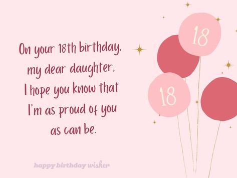 On your 18th birthday, my dear daughter, I hope you know that I’m as proud of you as can be. (...) https://www.happybirthdaywisher.com/i-m-so-proud-of-you-as-you-turn-18-daughter/ Happy 18th Birthday Daughter, 16th Birthday Wishes, My Dear Daughter, Happy 18th Birthday, Wishes For Daughter, Birthday Daughter, Birthday Wishes For Daughter, Birthday Quotes For Daughter, Happy Birthday Daughter