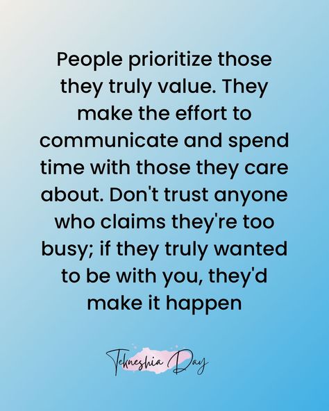 It’s true that people prioritize those they truly value and care about. Actions often speak louder than words, and consistent effort in communication and spending time together demonstrates genuine interest and care. It’s important to trust and invest in relationships where efforts are reciprocated and where both parties prioritize each other’s well-being. People Prioritize Whats Important To Them, Bible Truth, Wise Quotes, Bible, Quotes