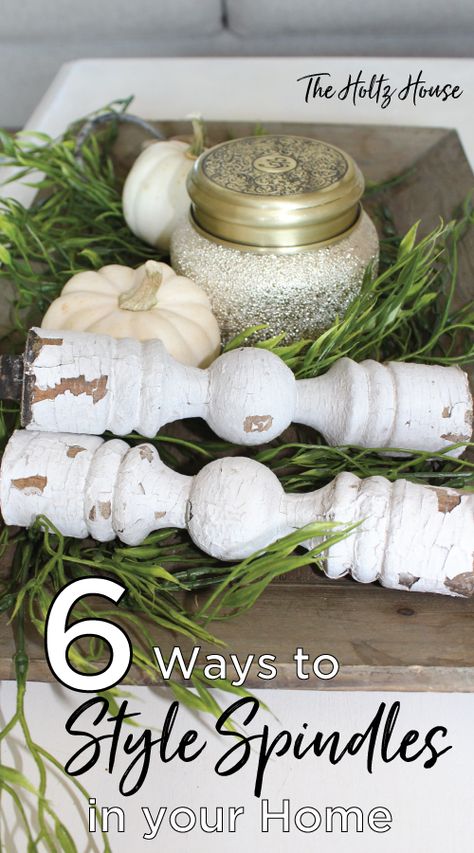 6 Ways to Style Spindles - The Holtz House Spindle Decor Ideas, Decorating With Spindles, Wooden Spindles Repurposed, Chair Spindles Repurposed, Repurpose Spindles Ideas, Upcycled Spindles, Wooden Spindle Crafts, Spindle Decor, Paint Spindles