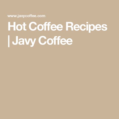 Hot Coffee Recipes | Javy Coffee Javy Protein Coffee Recipes, Javy Coffee Recipes, Hot Coffee Recipes, Coffee Recipes Hot, Javy Coffee, Cold Brew Coffee Concentrate, Protein Coffee, Coffee Concentrate, Delicious Drinks