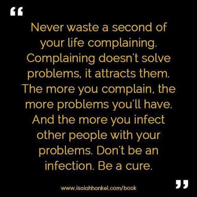 Live and Love Life: Stop Complaining and start living! Quotes About Character, Bad Leadership Quotes, Complaining Quotes, Blame Quotes, Quit Complaining, Bad Leadership, 16 Quotes, About Character, Stop Complaining