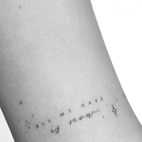 mrs.tattoo_ on November 6, 2023: "All we have is now ✨ . . . . #tattoo #tattoos #smalltattoo #tinytattoo #minitattoo #lettering #..." Tattoo Quotes For Family, Small Script Tattoo Arm, Grateful Quotes Tattoo, Words With Stars Tattoo, Strength Fine Line Tattoo, Fine Line Inspired Tattoo, To Live Would Be An Awfully Big Tattoo, Best Is Yet To Come Tattoo, Mixed Font Tattoo