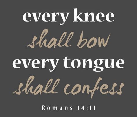 Every Knee Will Bow Every Tongue Confess, Every Knee Shall Bow Verse, Romans 13:8-10, Do Not Be Conformed To This World Romans, Romans 1:16-17, Scripture Design, Future Millionaire, Every Knee Shall Bow, Romans 12:2 Shirt