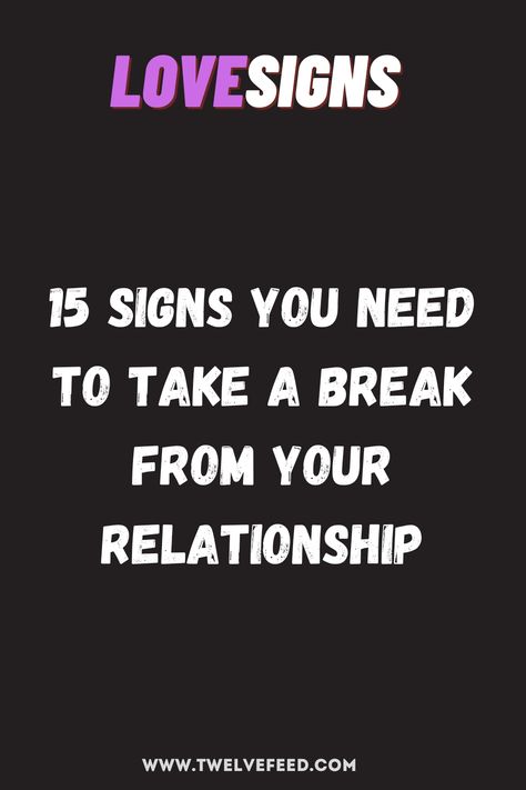 15 Signs You Need To Take A Break From Your Relationship love, whatislove, loveadvice, loveadvicequotes, lovers, dating, datingadvice, Lovequotesforhim, relationship, relationshipgoals, relationshipadvice, marriageadvice, soulmates, zodiacsignlove, truelove, iloveyou, lovehim, romance, couplegoals, lovequotes, loveStories, lovecompatibility, loveandrelationship, attraction, lovequotesforhim, loveletterstoyourboyfriend, lovequotesforhimromantic, lovequotesaesthetic, loveadvicequotesrelationships Taking A Break Quotes Relationships, Taking A Break Quotes, In A Relationship Quotes, A Break Quotes, Take A Break Quotes, Love Advice Quotes, Relationship Advice Questions, Love Letters To Your Boyfriend, Break Quotes