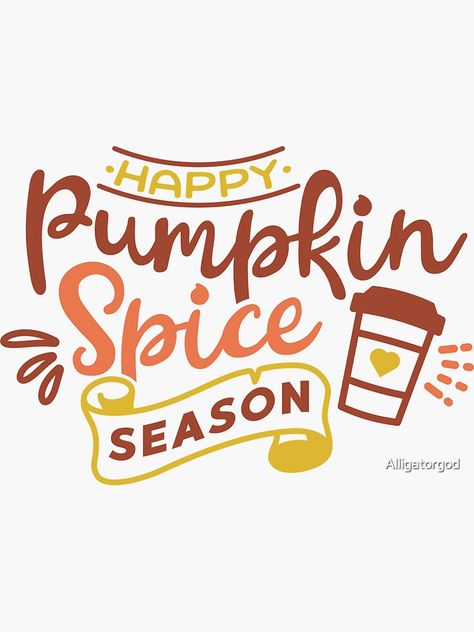 "HAPPY PUMPKIN SPICE SEASON" Sticker by Alligatorgod | Redbubble Happy Pumpkin Spice Season, Happy Pumpkin, Pumpkin Spice Season, Fall Diy, Going Back To School, Youtube Tutorials, Pumpkin Spice, Diy Ideas, Sticker Design